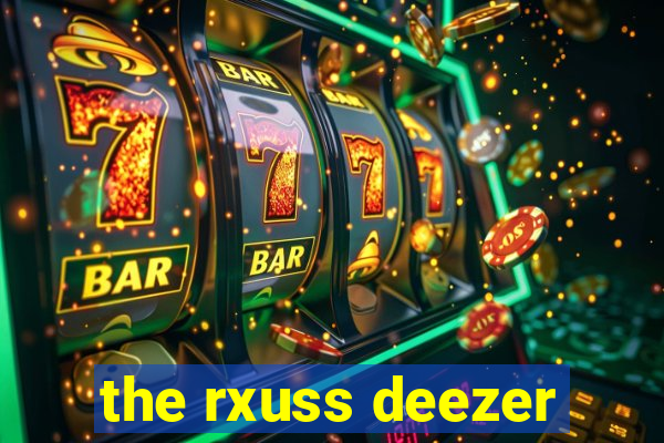 the rxuss deezer